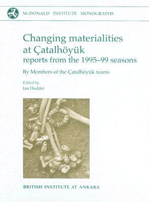 Vorderes Coverbild Changing Materialities at Çatalhöyuk