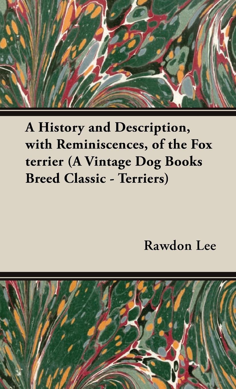 Vorderes Coverbild A History and Description, With Reminiscences, of the Fox Terrier (A Vintage Dog Books Breed Classic - Terriers)
