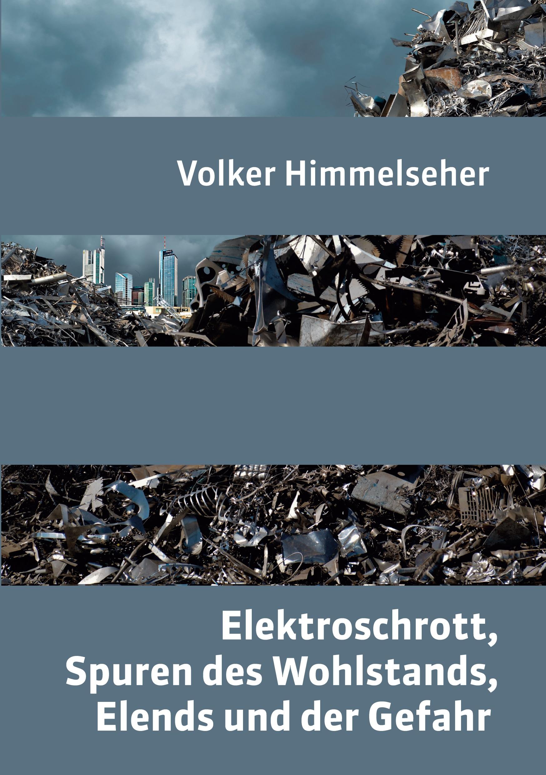 Vorderes Coverbild Elektroschrott, Spuren des Wohlstands, Elends und der Gefahr
