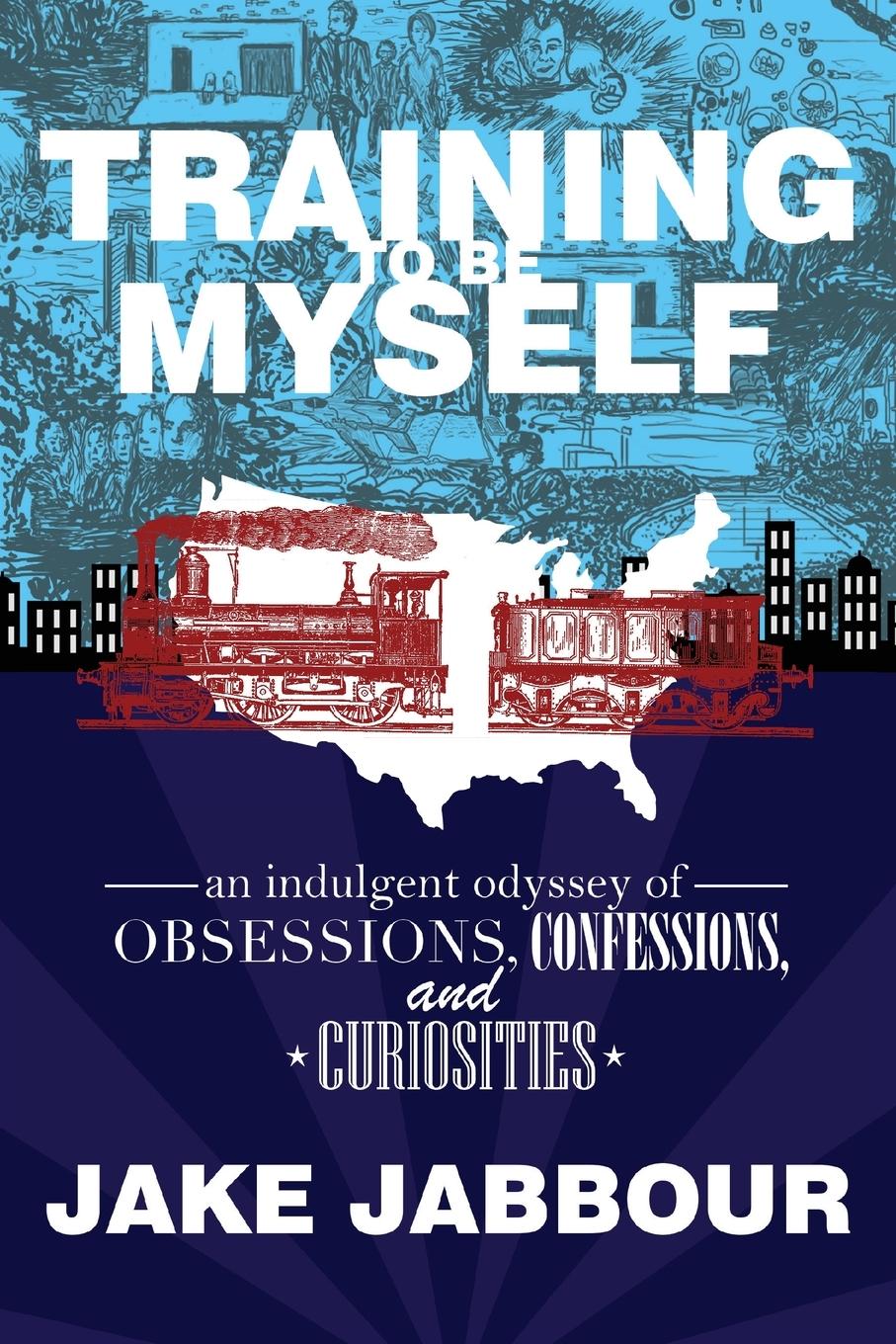 Vorderes Coverbild Training to Be Myself: An Indulgent Odyssey of Obsessions, Confessions, and Curiosities