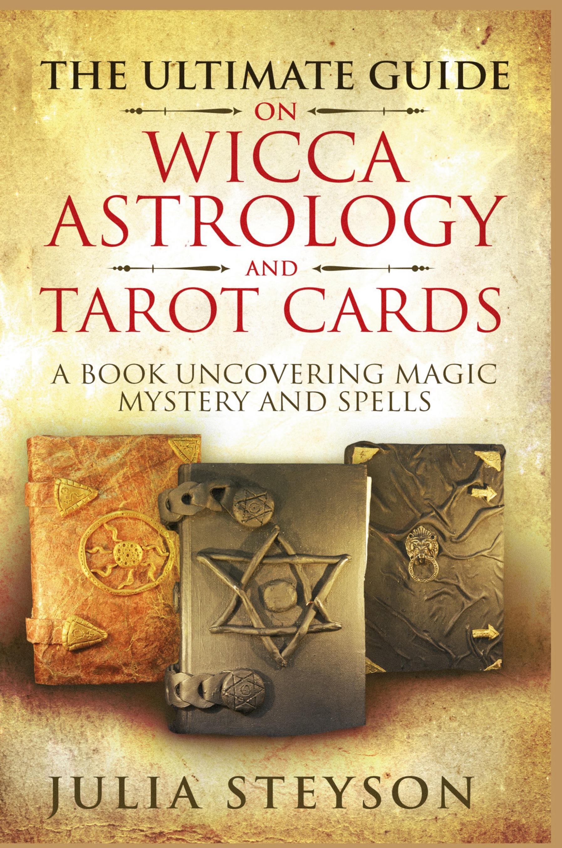 Vorderes Coverbild The Ultimate Guide on Wicca, Witchcraft, Astrology, and Tarot Cards - Hardcover Version