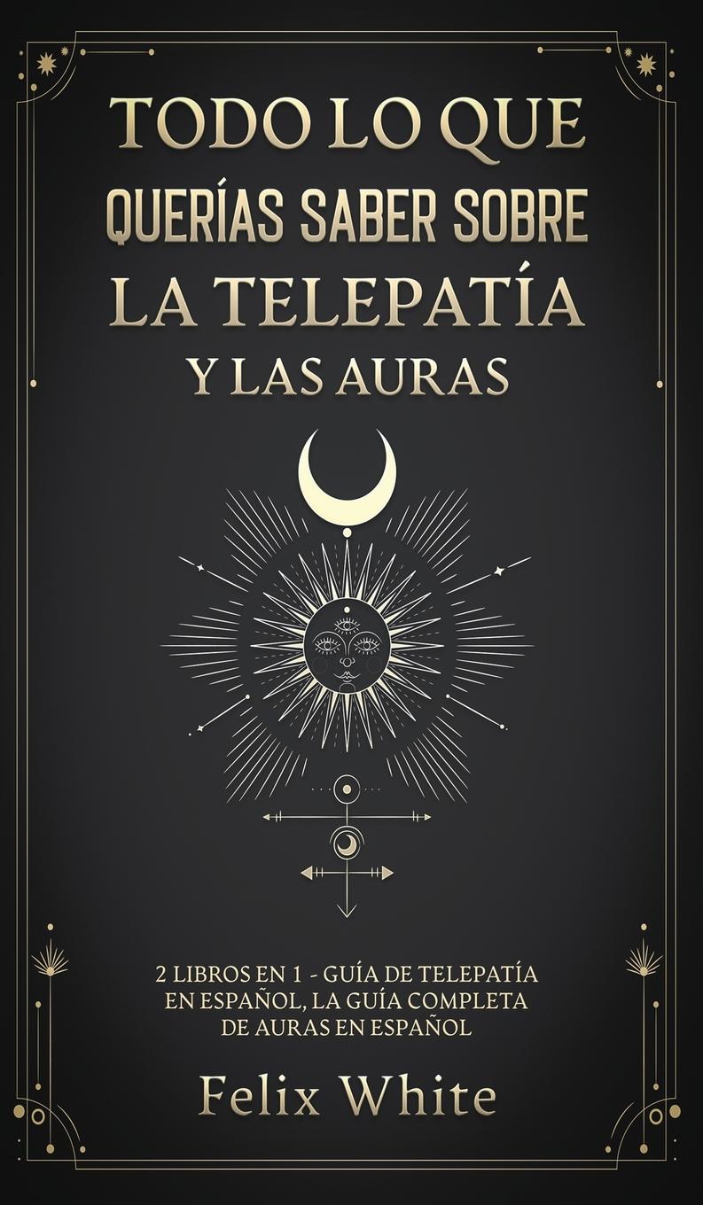 Vorderes Coverbild Todo lo que Querías Saber Sobre la Telepatía y las Auras
