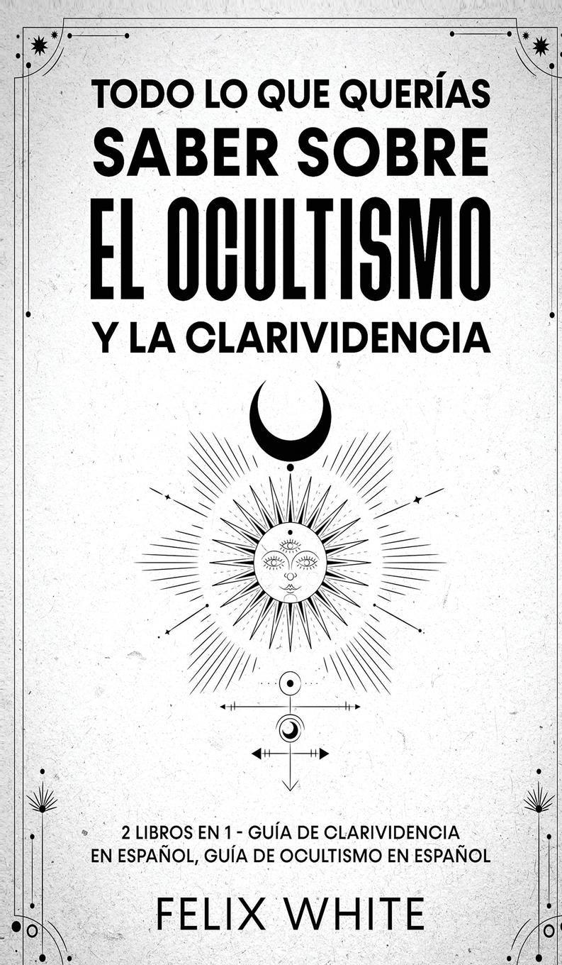 Vorderes Coverbild Todo lo que Querías Saber Sobre el Ocultismo y la Clarividencia