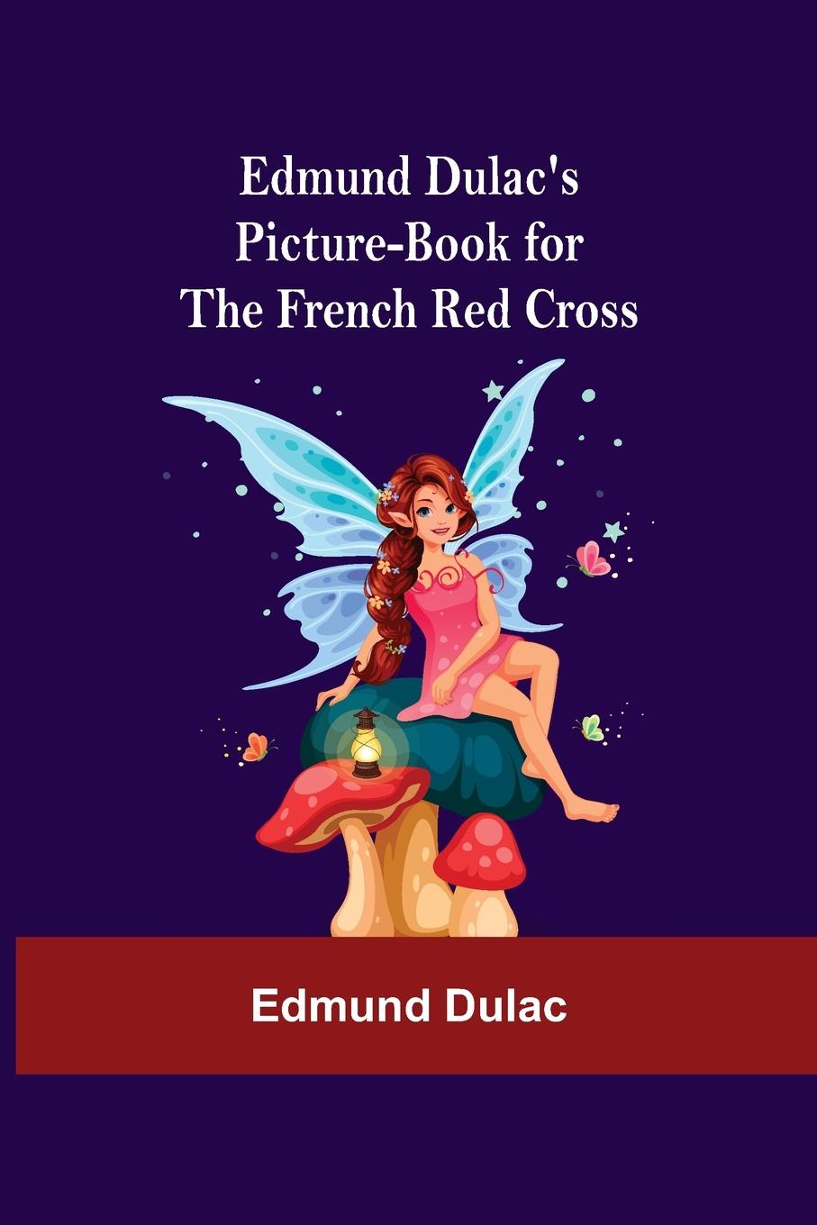 Vorderes Coverbild Edmund Dulac'S Picture-Book For The French Red Cross