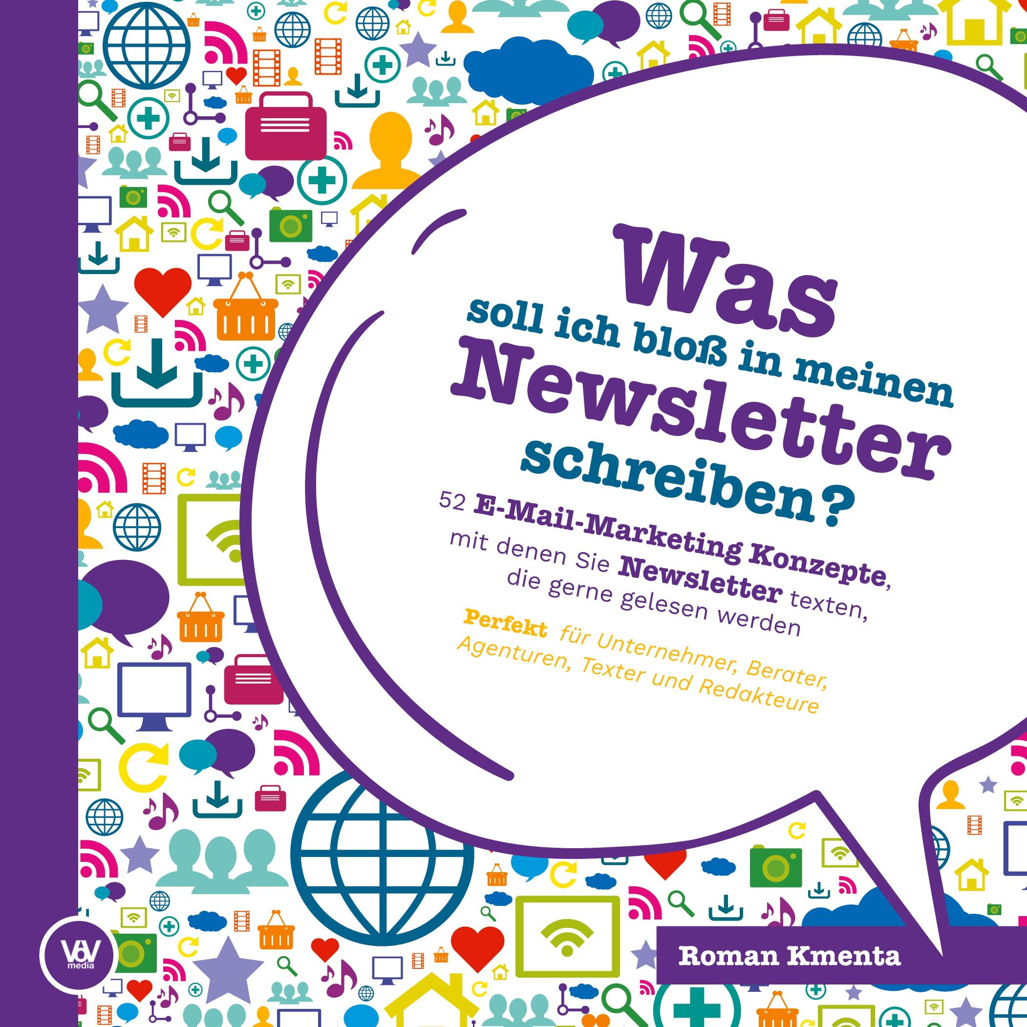 Vorderes Coverbild Was soll ich bloß in meinen Newsletter schreiben? - 52 E-Mail-Marketing Konzepte, mit denen Sie Newsletter texten, die gerne gelesen werden