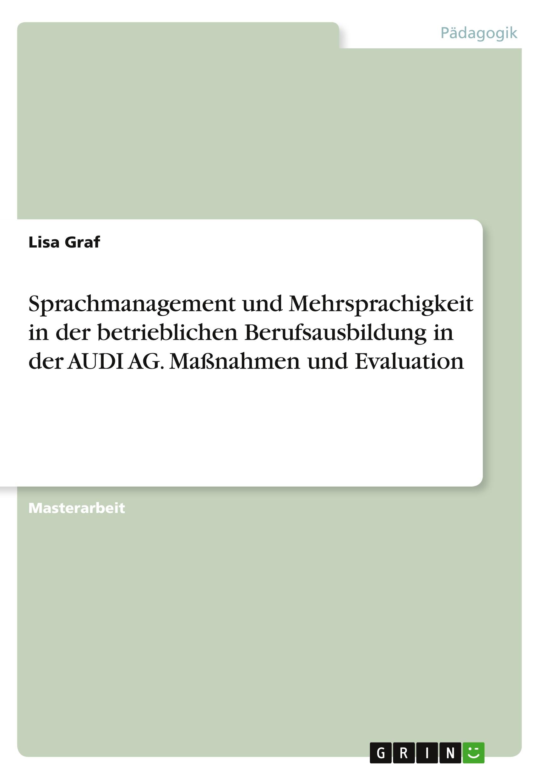 Vorderes Coverbild Sprachmanagement und Mehrsprachigkeit in der betrieblichen Berufsausbildung in der AUDI AG. Maßnahmen und Evaluation