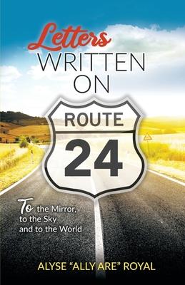 Vorderes Coverbild Letters Written on Route 24: To the Mirror, to the Sky and to the World