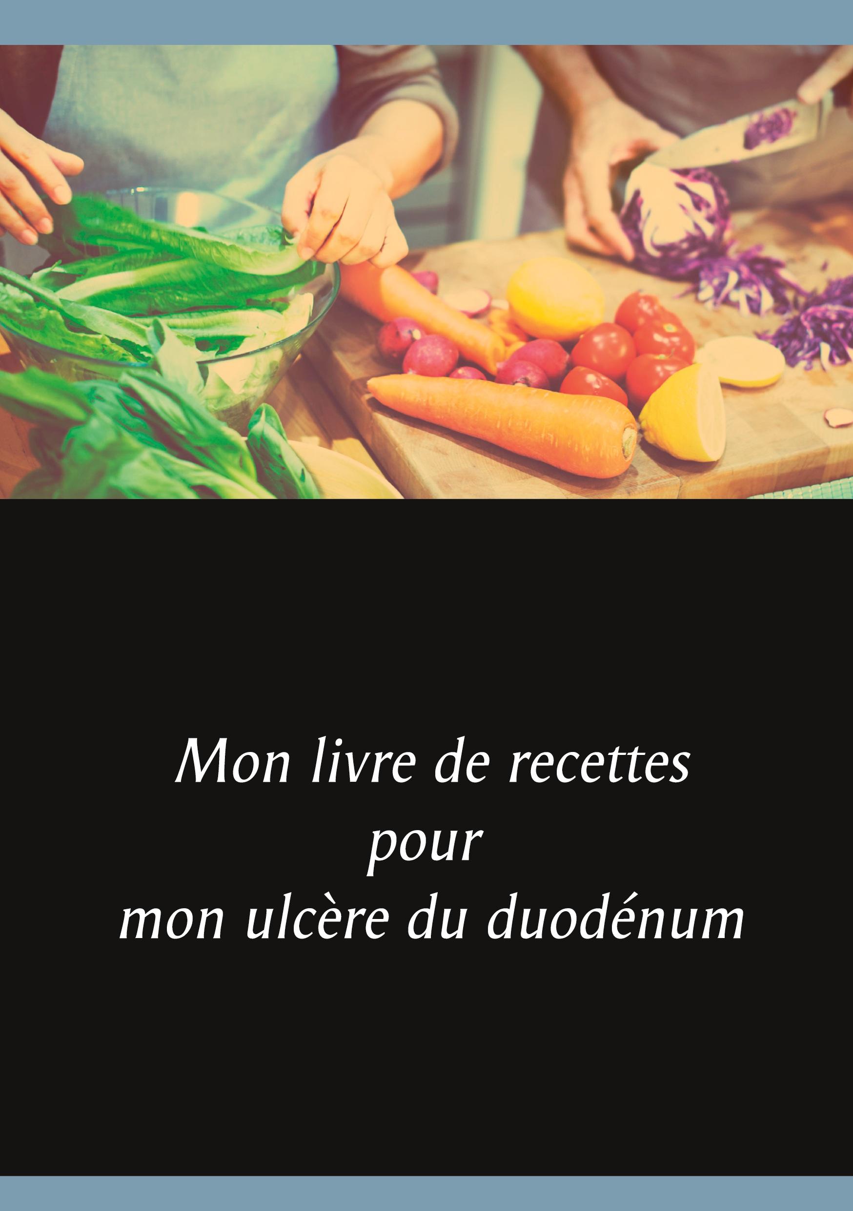 Vorderes Coverbild Mon livre de recettes pour mon ulcère du duodénum
