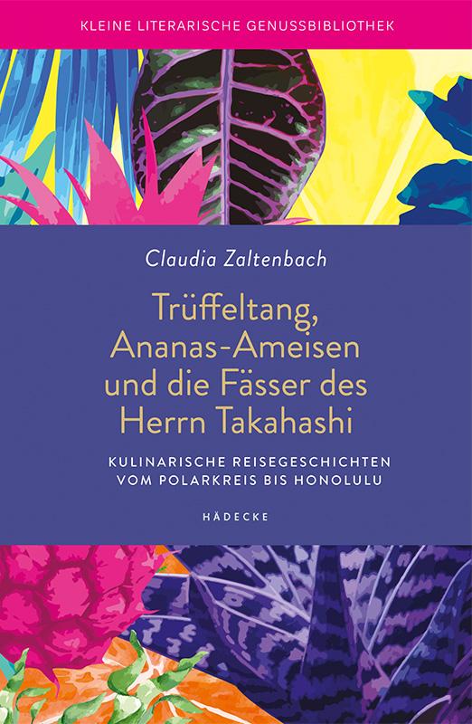 Vorderes Coverbild Trüffeltang, Ananas-Ameisen und die Fässer des Herrn Takahashi