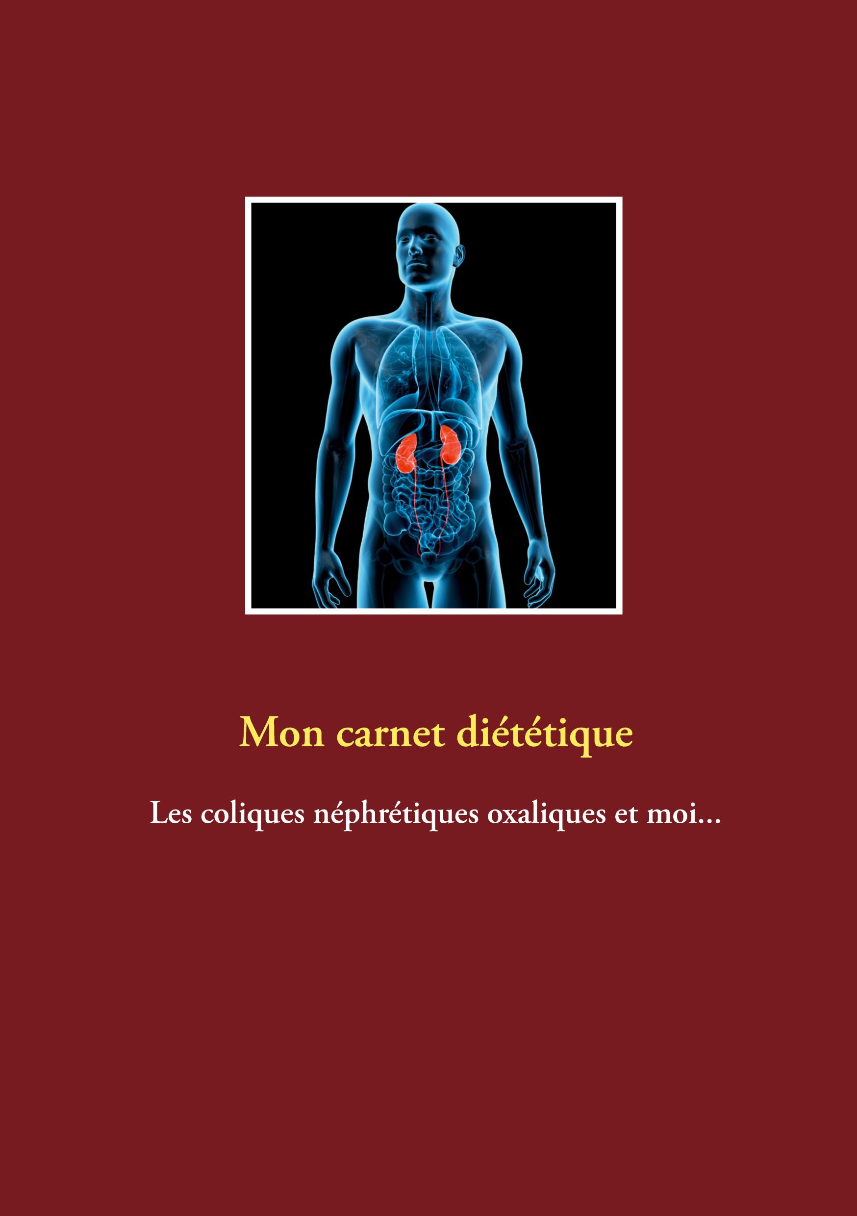 Vorderes Coverbild Mon carnet diététique : les coliques néphrétiques oxaliques et moi...