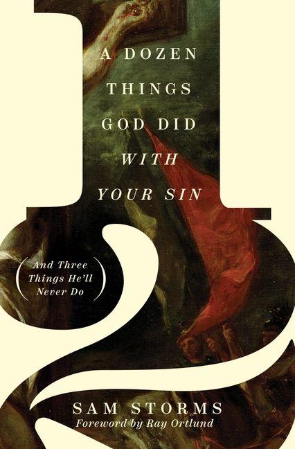 Vorderes Coverbild A Dozen Things God Did with Your Sin (and Three Things He'll Never Do)