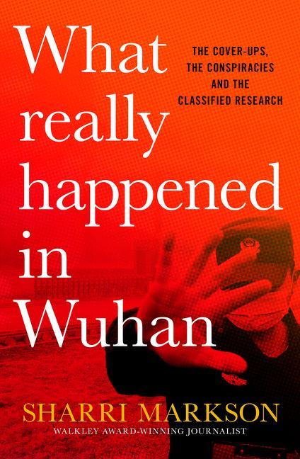 Vorderes Coverbild What Really Happened in Wuhan: A Virus Like No Other, Countless Infections, Millions of Deaths
