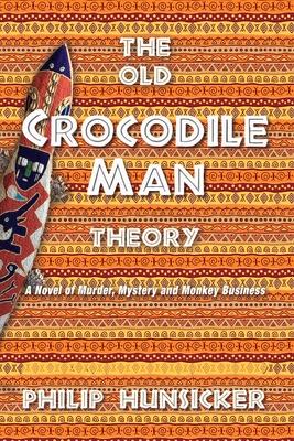Vorderes Coverbild The Old Crocodile Man Theory: A Novel of Murder, Mystery, and Monkey Business