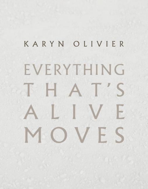 Vorderes Coverbild Karyn Olivier: Everything That's Alive Moves