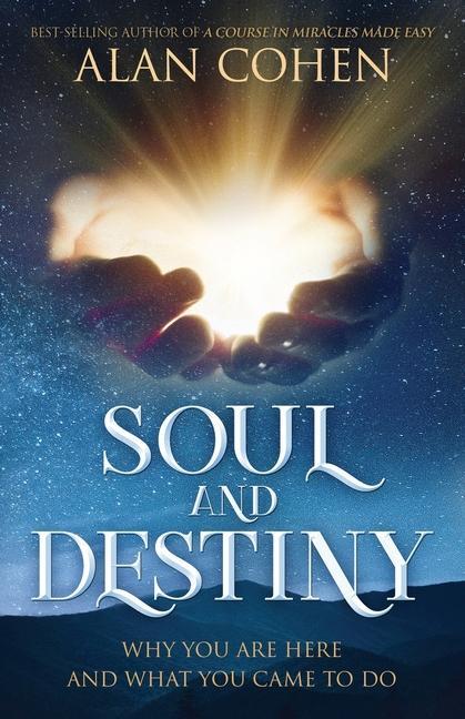 Vorderes Coverbild Soul and Destiny: Why You Are Here and What You Came To Do