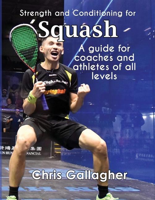 Vorderes Coverbild Strength and Conditioning for Squash: A guide for coaches and athletes of all levels