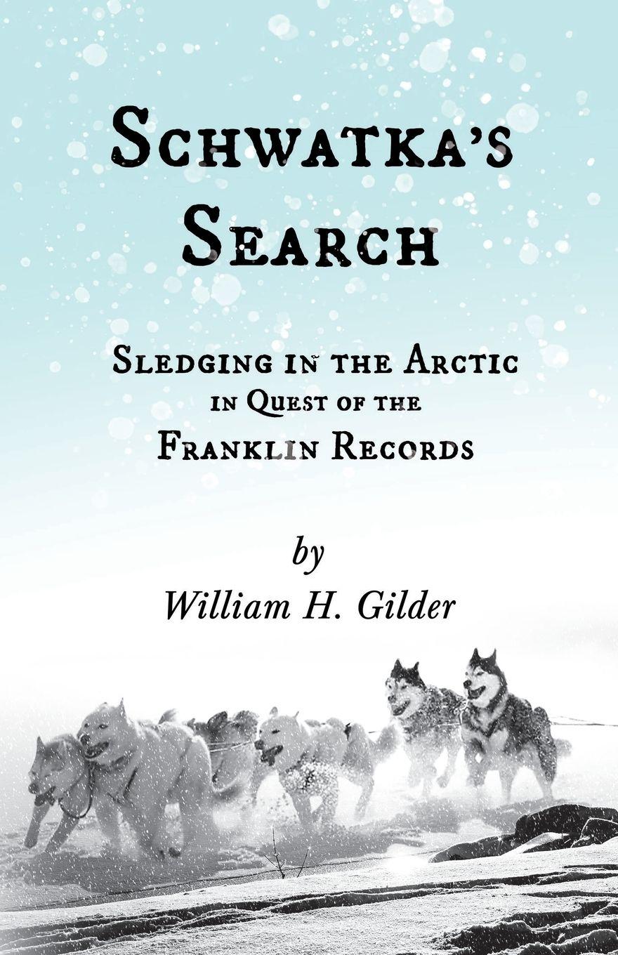Vorderes Coverbild Schwatka's Search - Sledging in the Arctic in Quest of the Franklin Records
