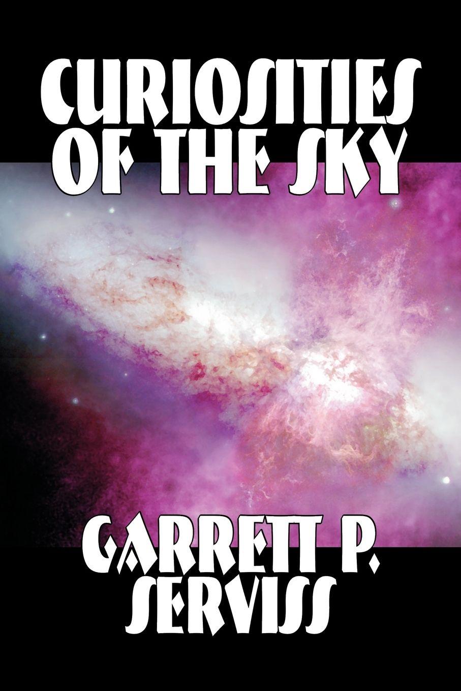 Vorderes Coverbild Curiosities of the Sky by Garrett P. Serviss, Science, Astronomy