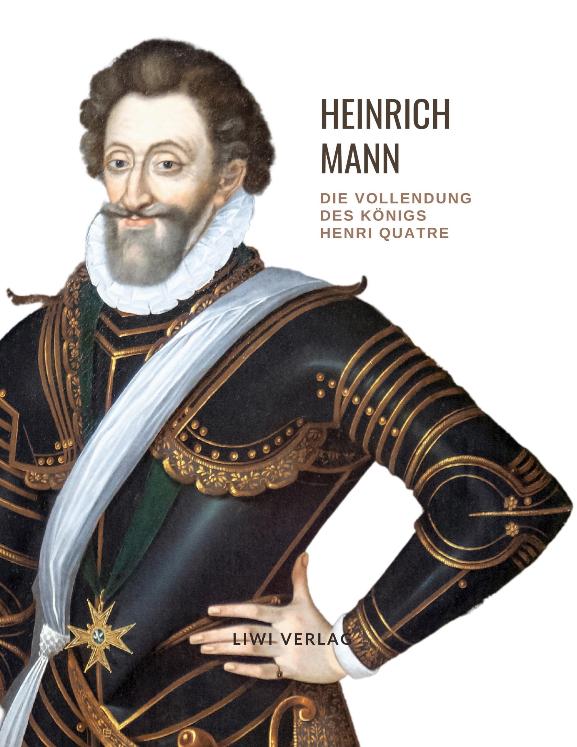 Vorderes Coverbild Heinrich Mann: Die Vollendung des Königs Henri Quatre. Vollständige Neuausgabe