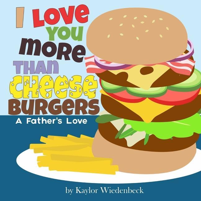 Vorderes Coverbild I Love You More Than Cheeseburgers: A Father's Love