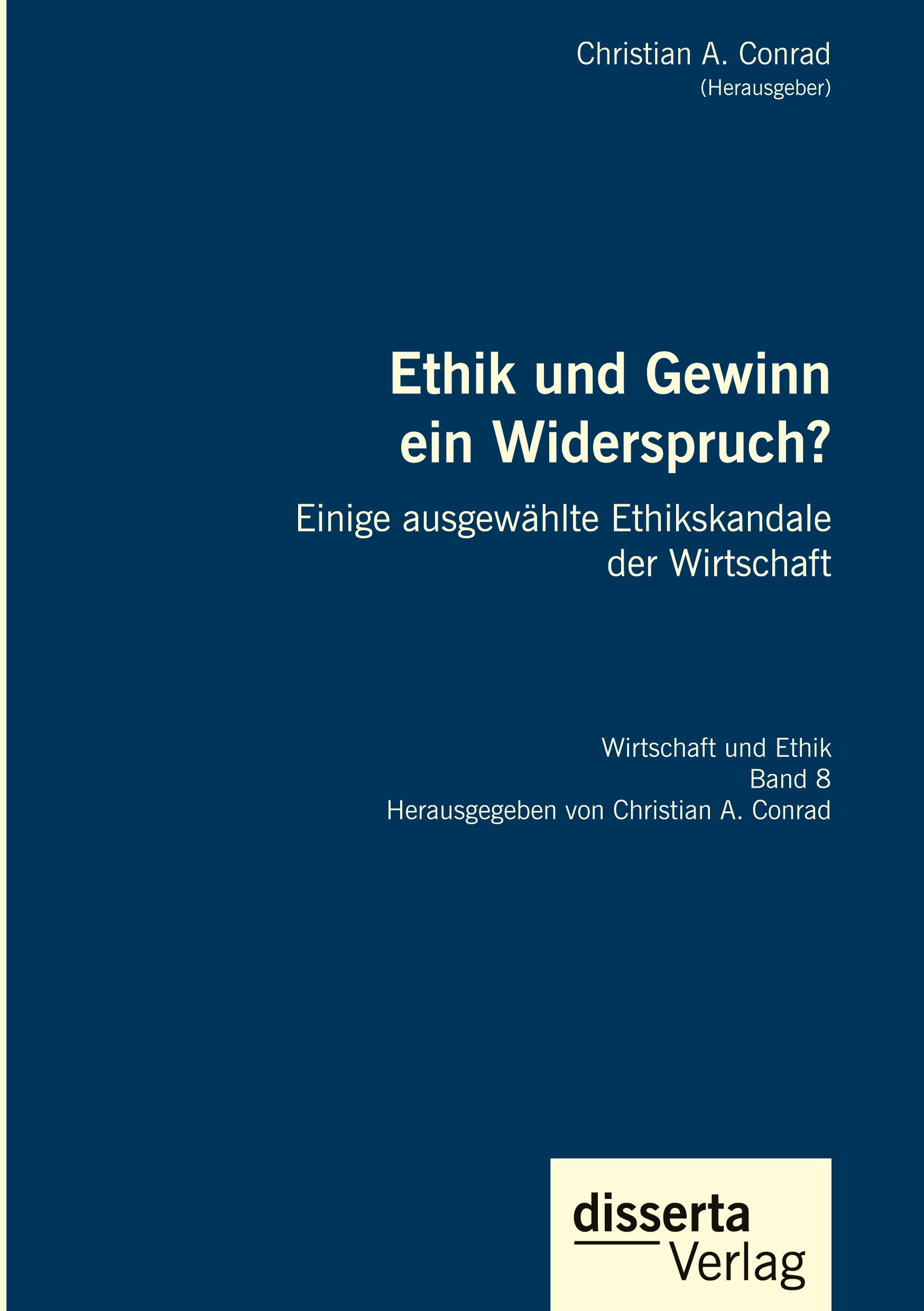 Vorderes Coverbild Ethik und Gewinn ein Widerspruch? Einige ausgewählte Ethikskandale der Wirtschaft