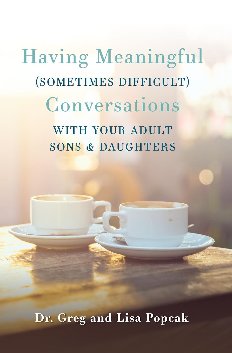 Vorderes Coverbild Having Meaningful, Sometimes Difficult, Conversations with Our Adult Sons and Daughters