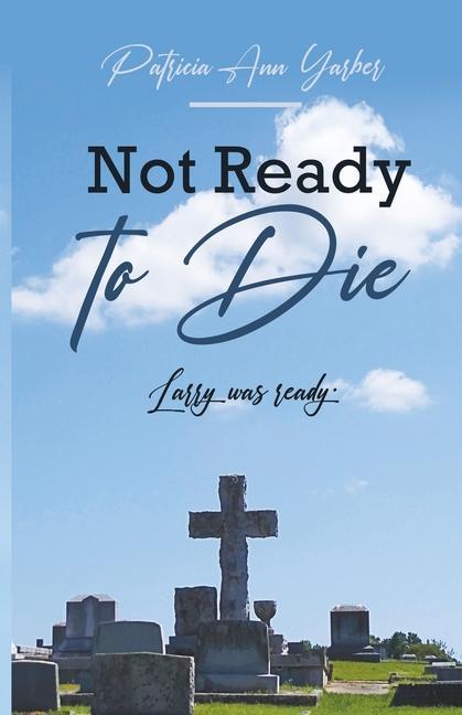Vorderes Coverbild Not Ready to Die: Larry was ready