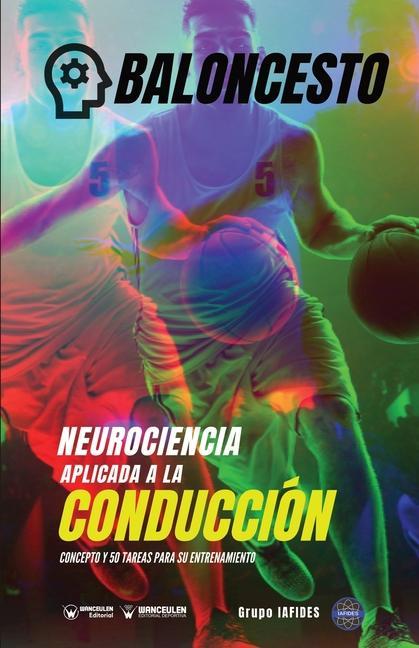 Vorderes Coverbild Neurociencia aplicada al baloncesto: Concepto y 50 tareas para su entrenamiento