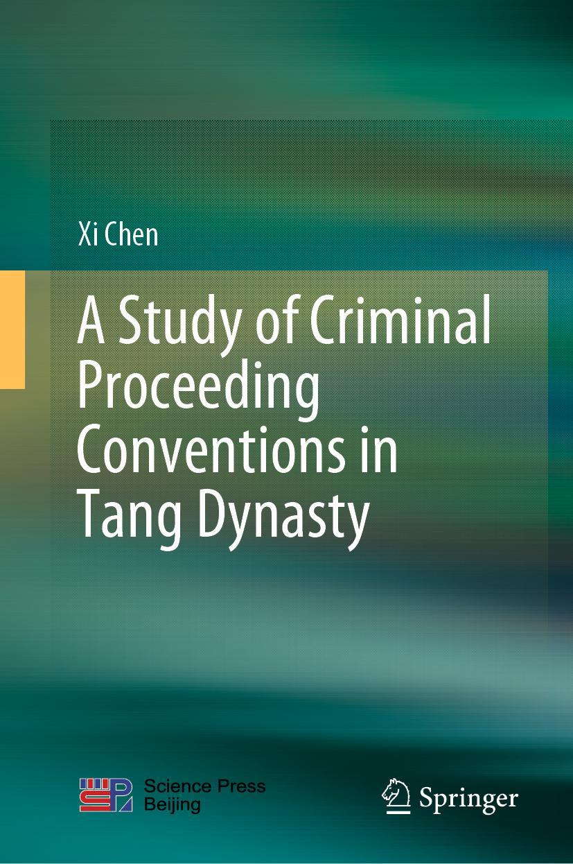 Vorderes Coverbild A Study of Criminal Proceeding Conventions in Tang Dynasty