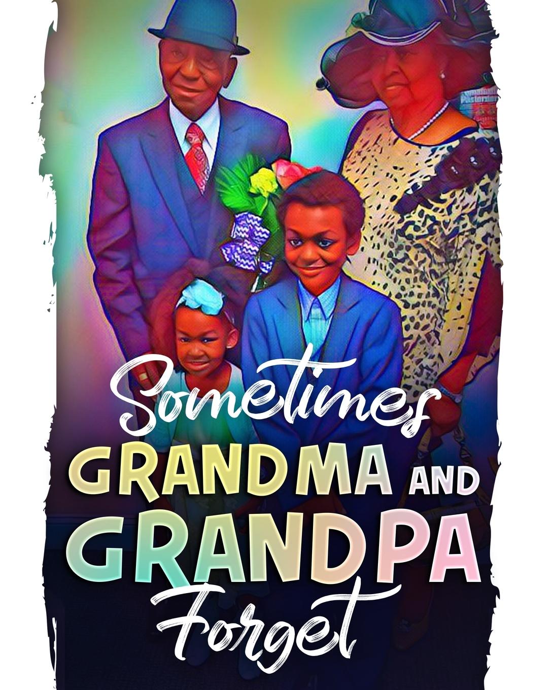 Vorderes Coverbild Sometimes Grandma and Grandpa Forget