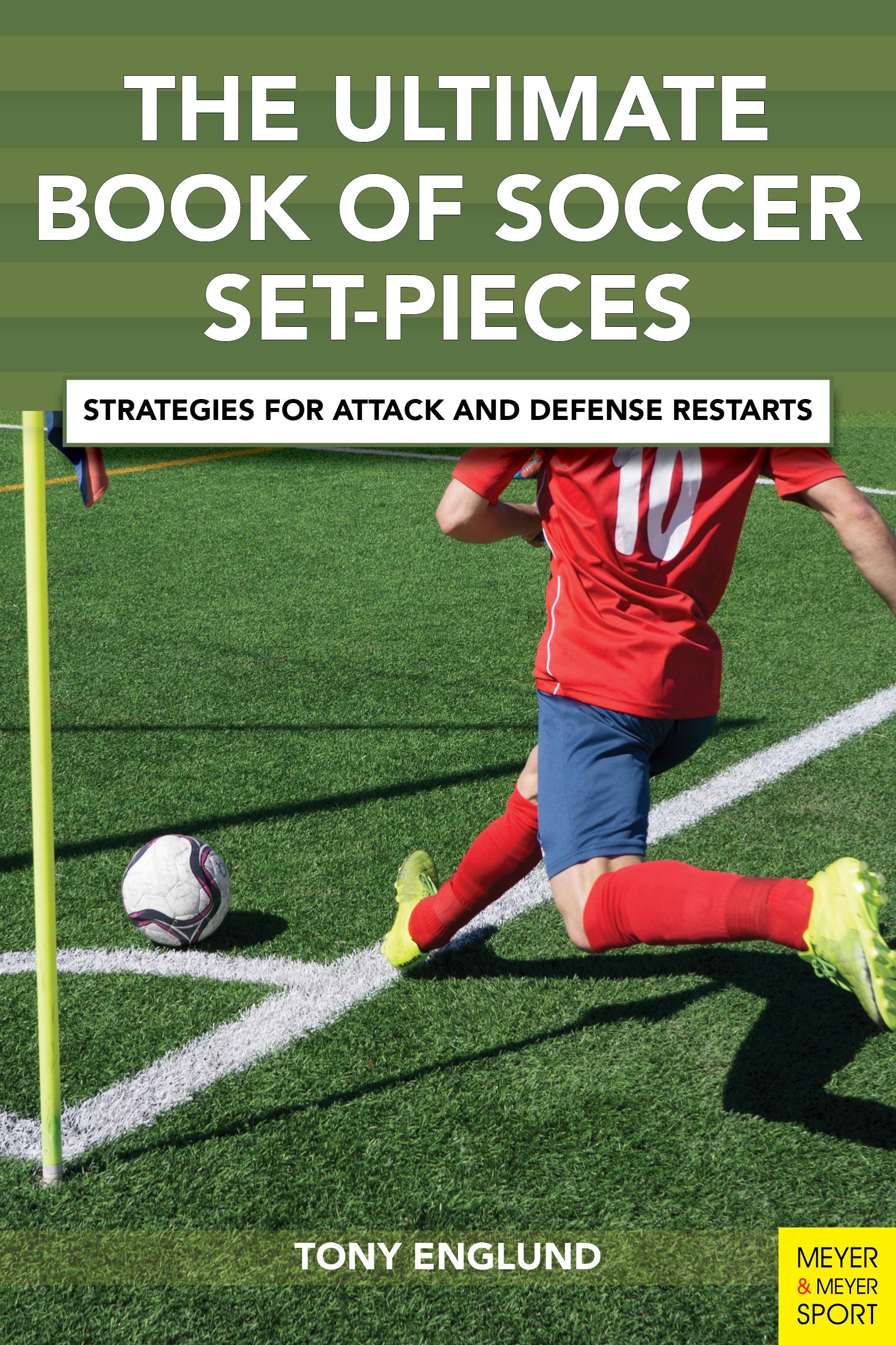Vorderes Coverbild The Ultimate Book of Soccer Set-Pieces: Strategies for Attack and Defense Restarts