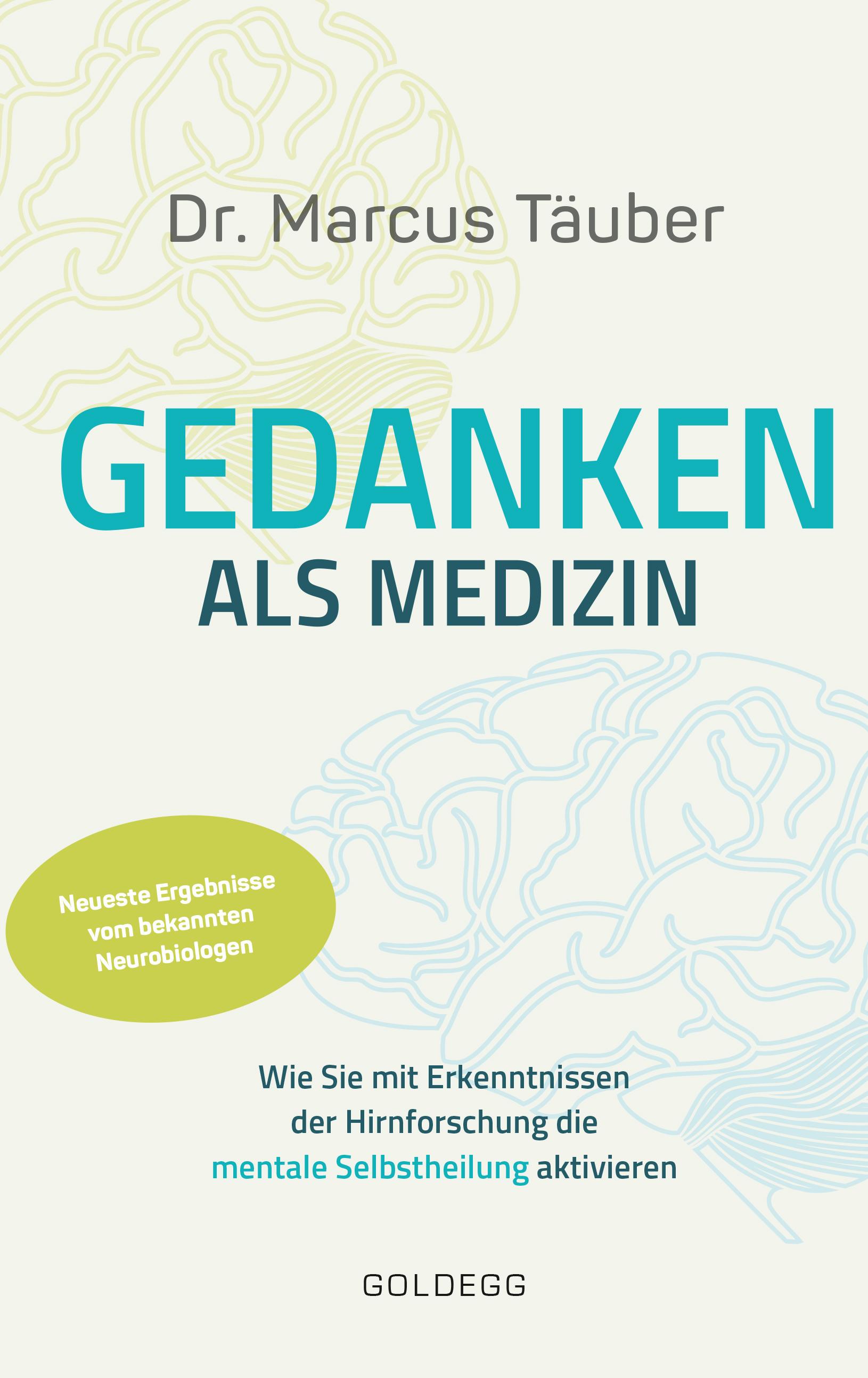 Vorderes Coverbild Gedanken als Medizin. Wie Sie mit Erkenntnissen der Hirnforschung die mentale Selbstheilung aktivieren. Hilfe zur Selbsthilfe mit Erkenntnissen aus Wissenschaft & Mentaltraining
