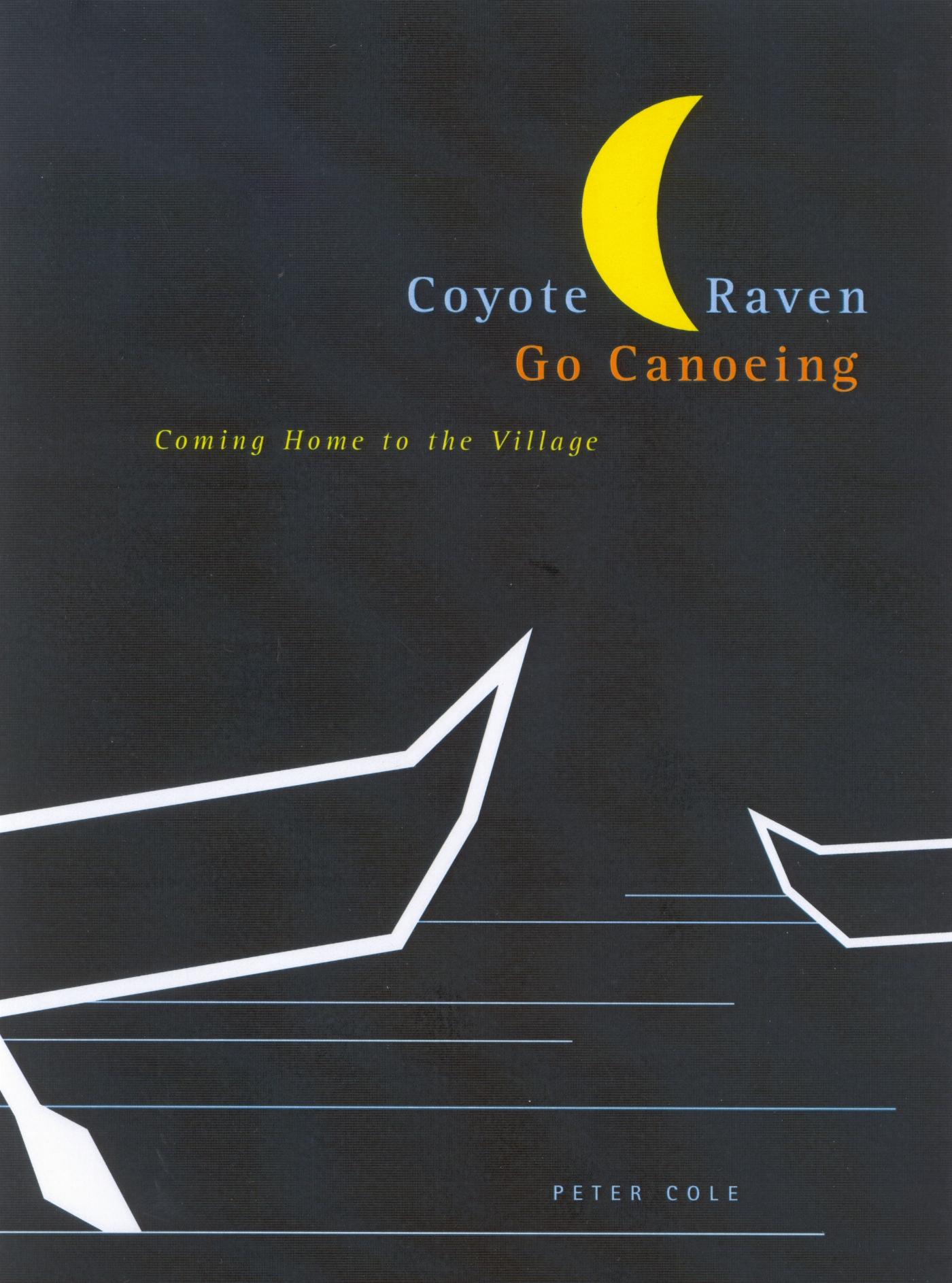 Vorderes Coverbild Coyote and Raven Go Canoeing: Coming Home to the Village Volume 42