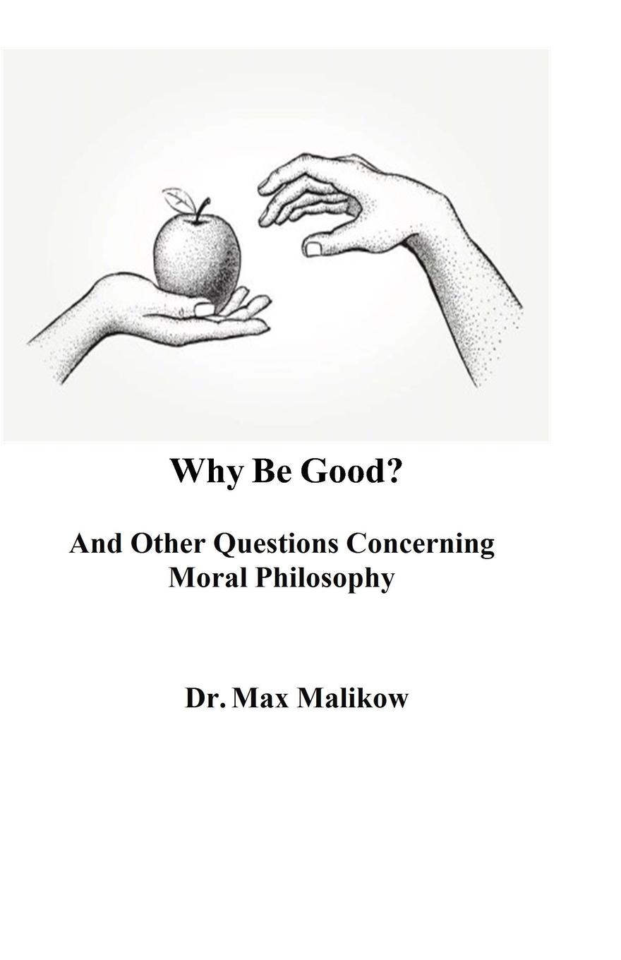 Vorderes Coverbild Why Be Good? And Other Questions Concerning Moral Philosophy