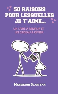Vorderes Coverbild 50 Raisons pour lesquelles je t'aime: : Un Livre à Remplir et un Cadeau à Offrir