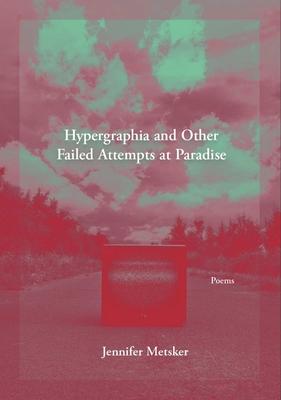 Vorderes Coverbild Hypergraphia and Other Failed Attempts at Paradise