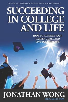 Vorderes Coverbild Succeeding In College and Life: How To Achieve Your Career Goals and Live Your Dreams