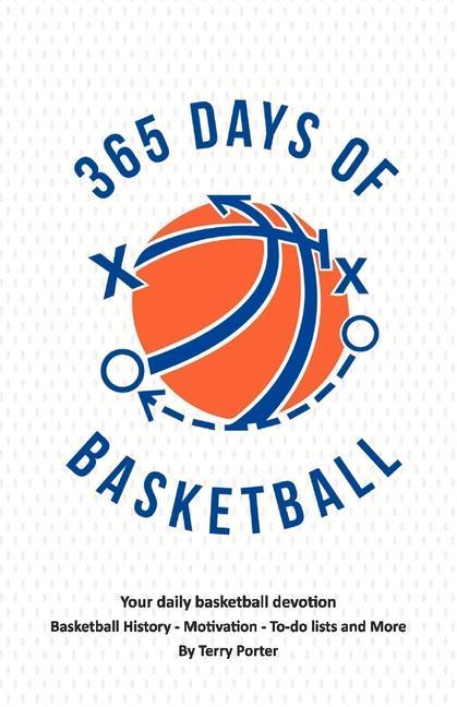 Vorderes Coverbild 365 Days of Basketball: Your Daily Basketball Devotional - Basketball History - Motivation - To-Do