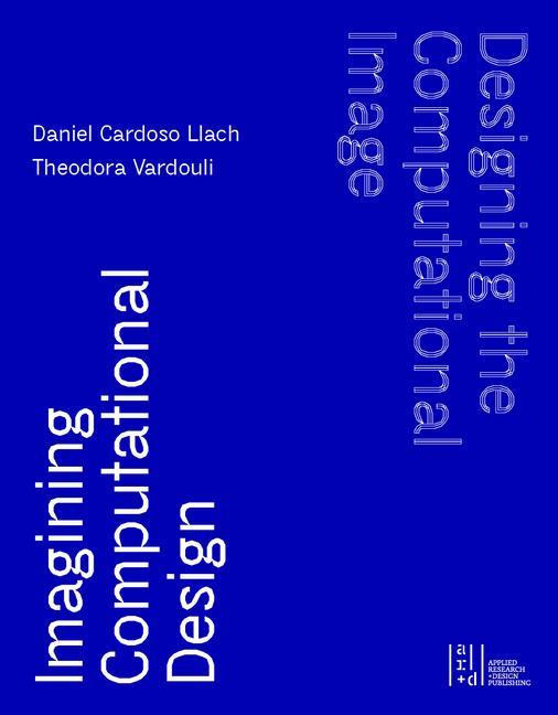 Vorderes Coverbild Designing the Computational Image, Imagining Computational Design