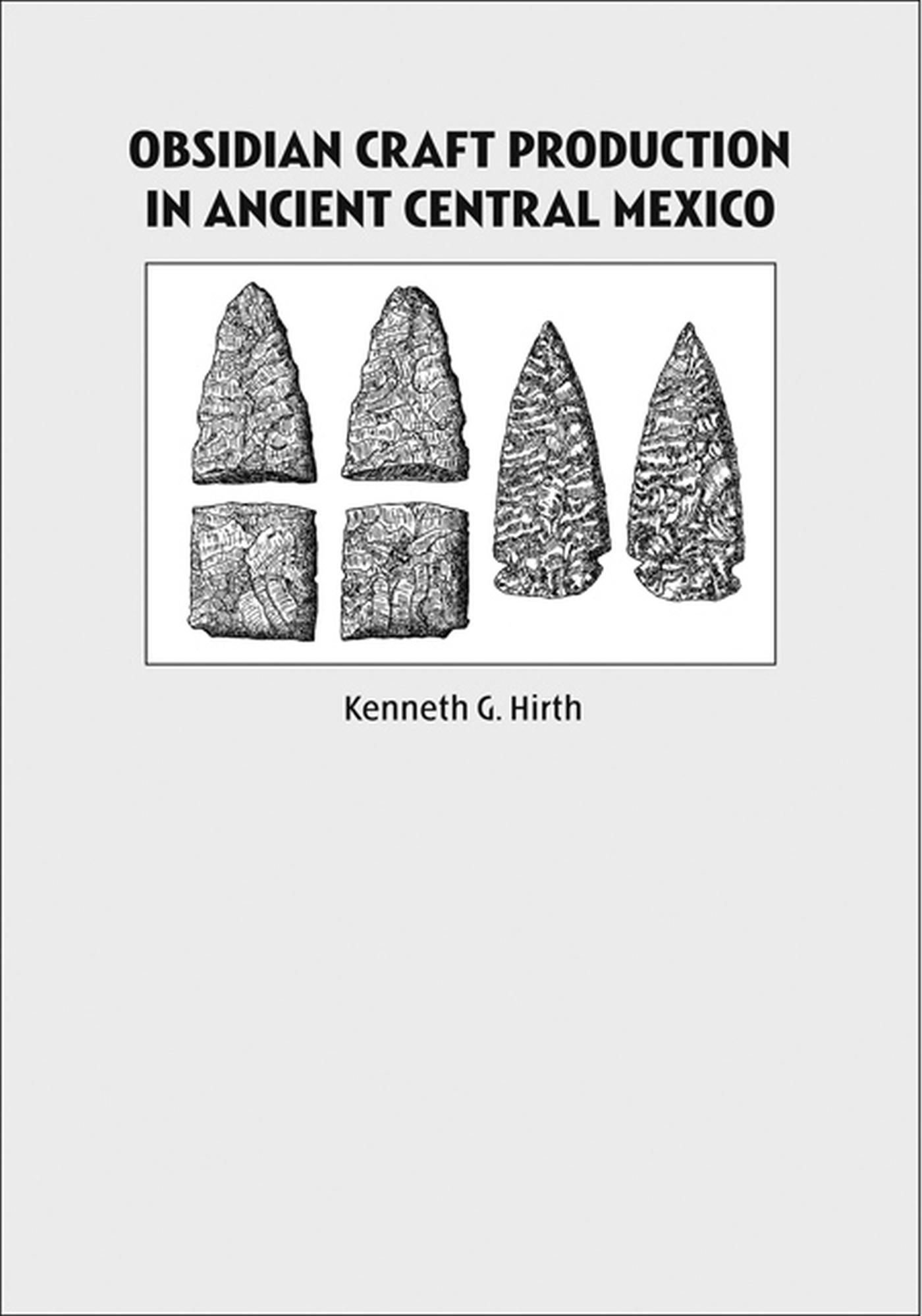 Vorderes Coverbild Obsidian Craft Production in Ancient Central Mexico: Archaeological Research at Xochicalco