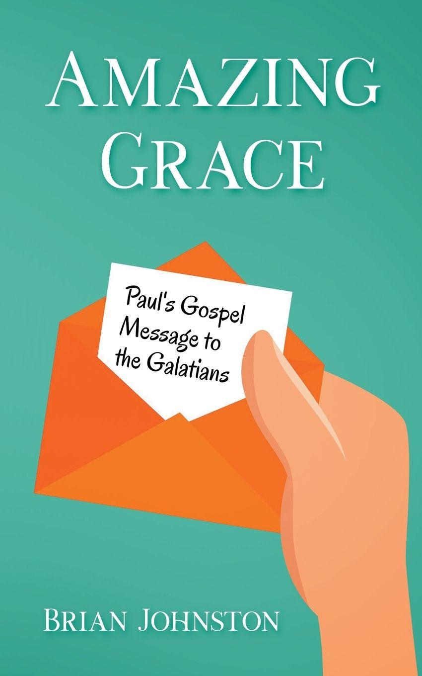 Vorderes Coverbild Amazing Grace! Paul's Gospel Message to the Galatians