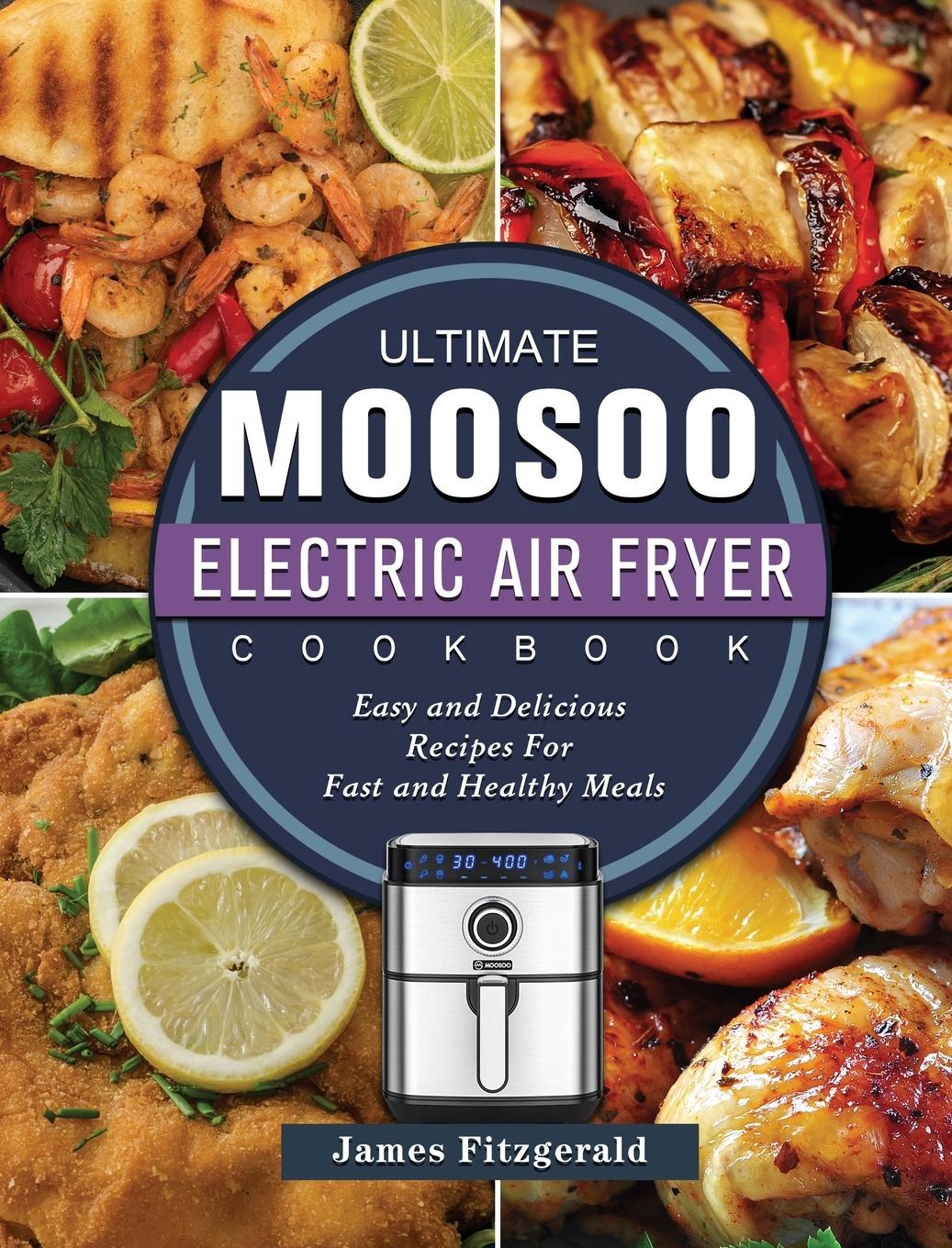 Vorderes Coverbild The Ultimate MOOSOO Electric Airfryer Cookbook