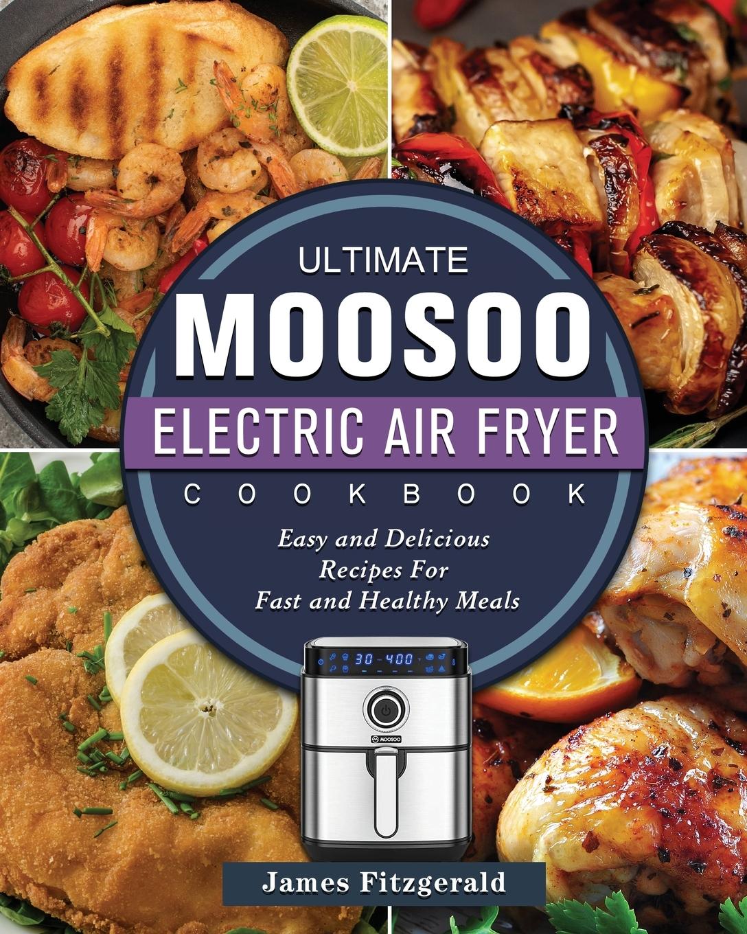 Vorderes Coverbild The Ultimate MOOSOO Electric Airfryer Cookbook
