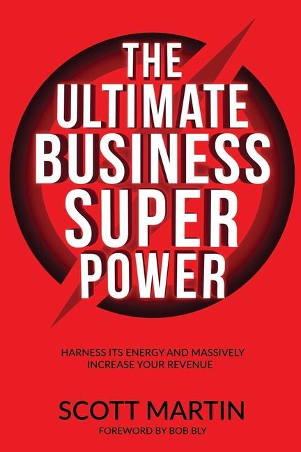 Vorderes Coverbild The Ultimate Business Superpower: Harness Its Energy and Massively Increase Your Revenue