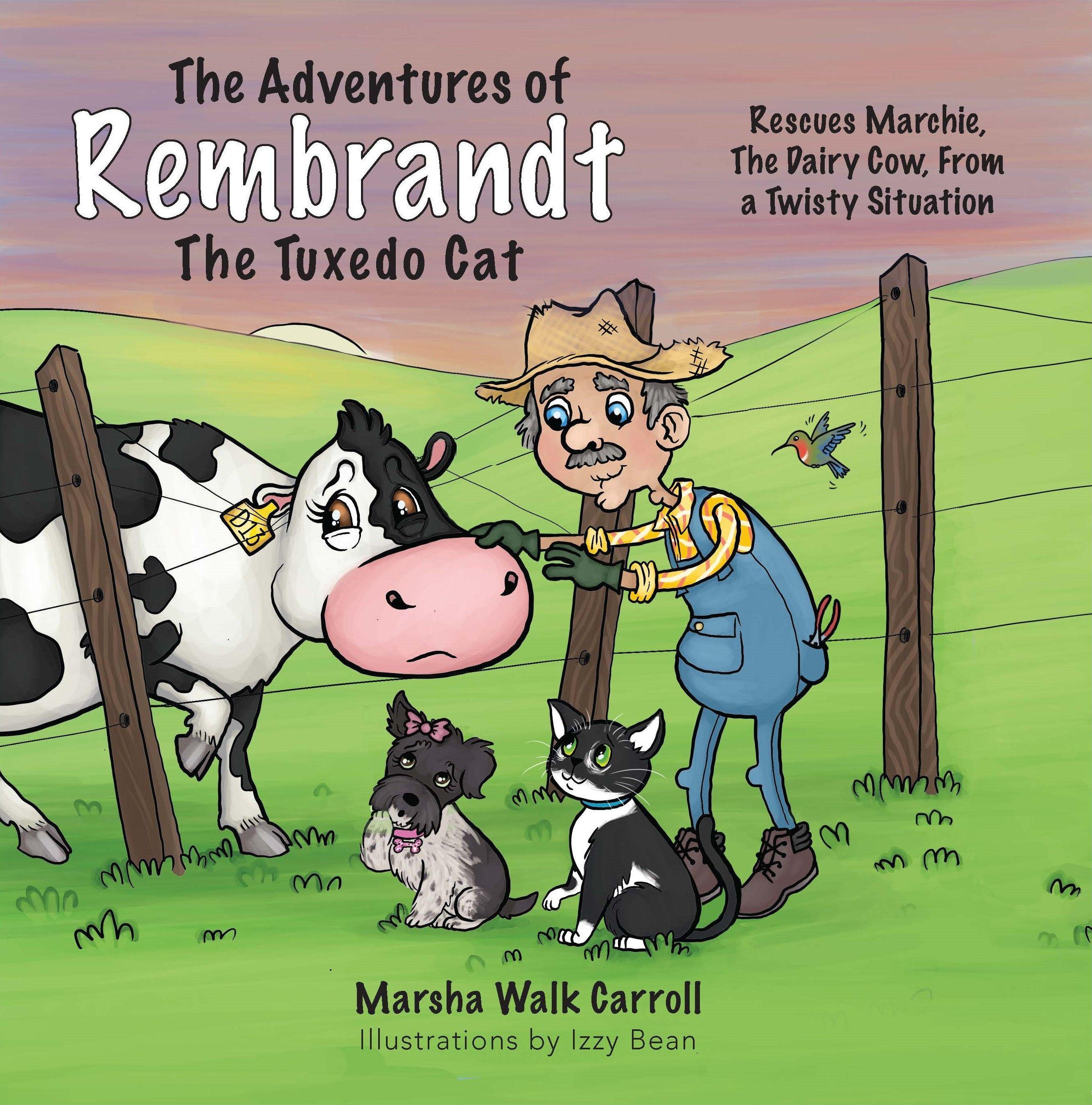 Vorderes Coverbild The Adventures of Rembrandt the Tuxedo Cat: Rescues Marchie, the Dairy Cow, Out of a Twisty Situation