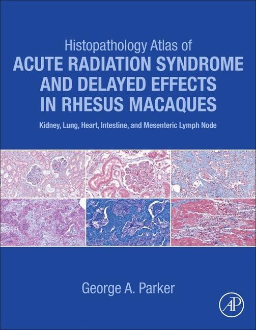 Vorderes Coverbild Histopathology Atlas of Acute Radiation Syndrome and Delayed Effects in Rhesus Macaques