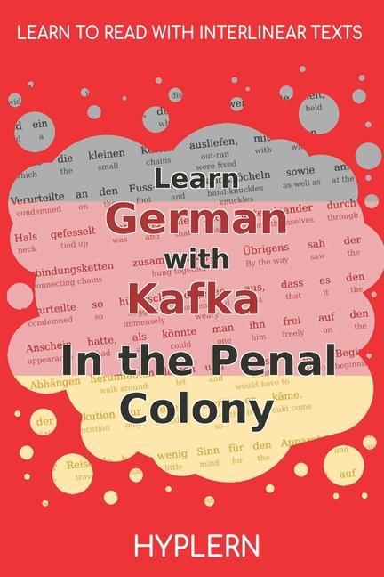 Vorderes Coverbild Learn German with Kafka's The Penal Colony: Interlinear German to English
