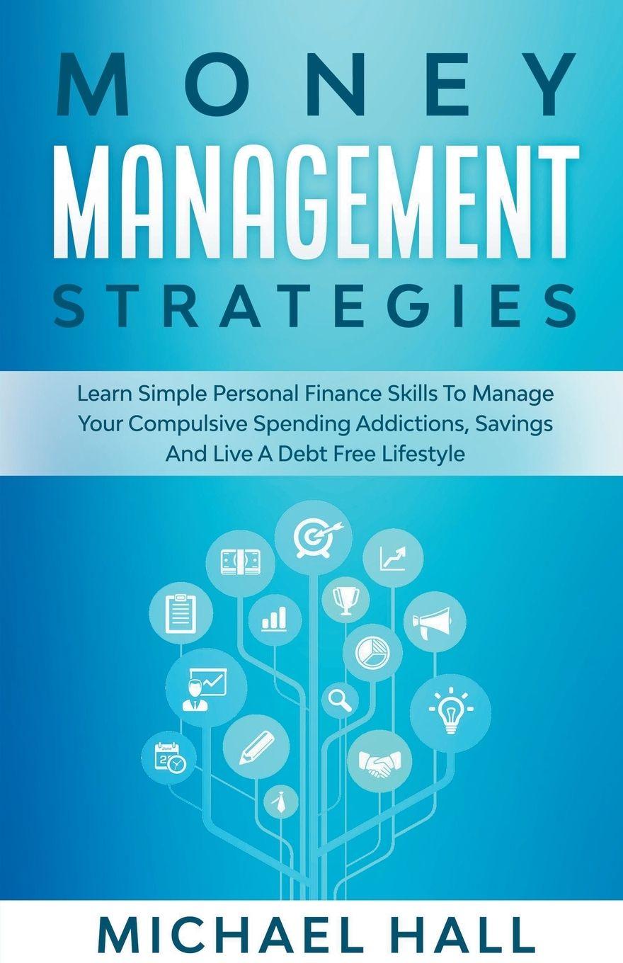 Vorderes Coverbild Money Management Strategies Learn Personal Finance To Manage Compulsive Your Spending, Savings And Live A Debt Free Lifestyle