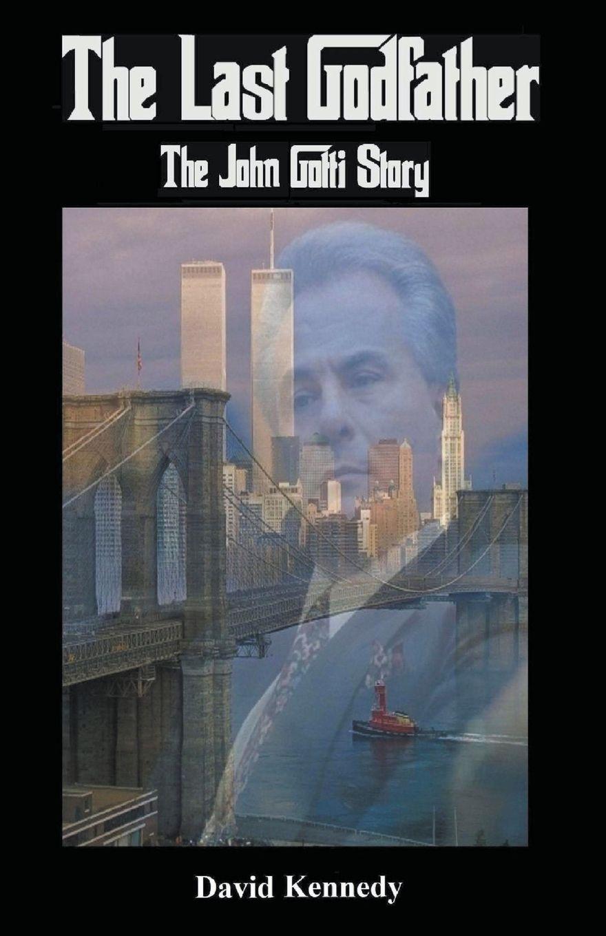 Vorderes Coverbild The Last Godfather The John Gotti Story