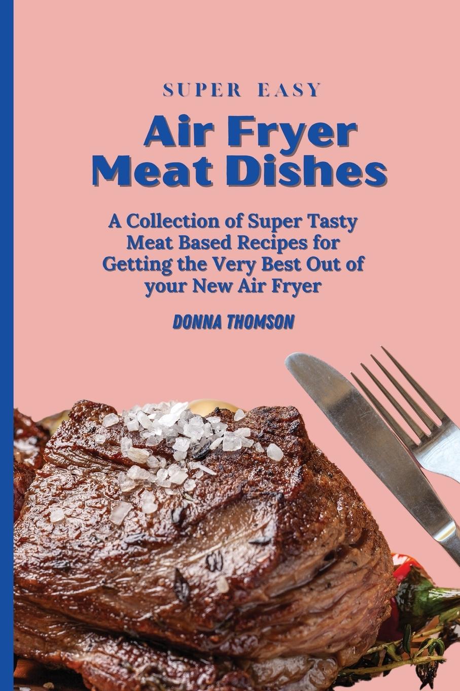Vorderes Coverbild Super Easy Air Fryer Meat Dishes